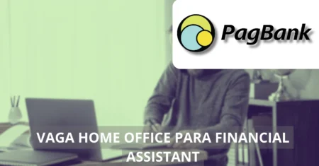 Financial Assistant – PagBank oferece vaga home office: integre uma das maiores fintechs do Brasil!