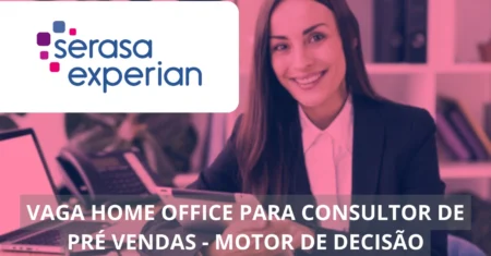 Consultor de Pré-Vendas – Motor de Decisão – Serasa Experian abre nova vaga de emprego em home office