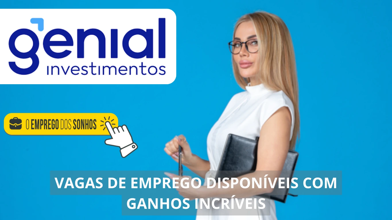 Genial Investimentos está a procura de novos profissionais! Empresa oferta dezenas de vagas de emprego presenciais, home office e híbridas