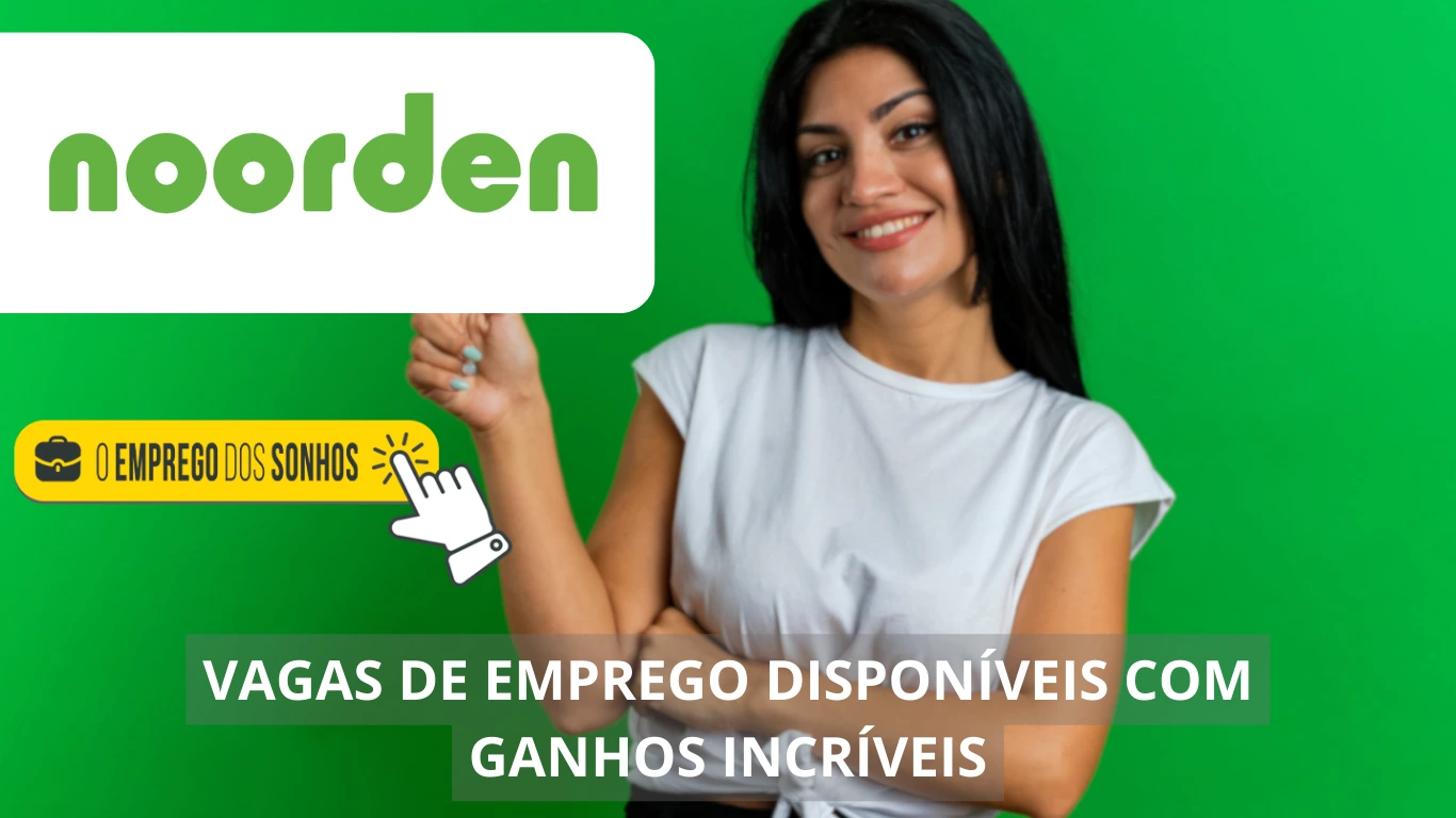 Noorden está contratando! Empresa divulga vagas de emprego possibilitando trabalho em home office