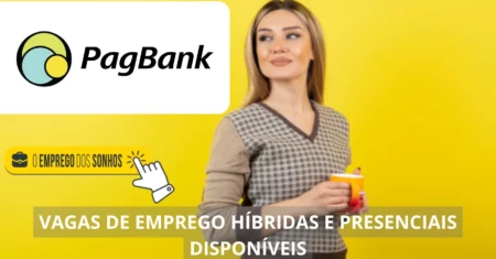 PagBank está recrutando! Empresa abre mais de 200 vagas em regime híbrido e presencial nas áreas de venda, tecnologia, administração e mais!