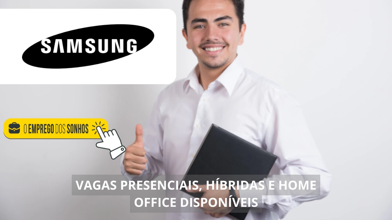 Samsung oferece mais de 300 vagas home office, híbridas e presenciais no Brasil e no exterior para diversos profissionais