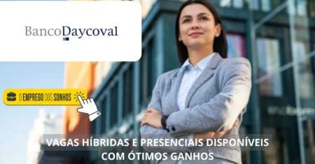 Banco Daycoval surpreende com mais de 40 vagas! Oportunidades presenciais e home office nas áreas de tecnologia, administração, finanças e mais