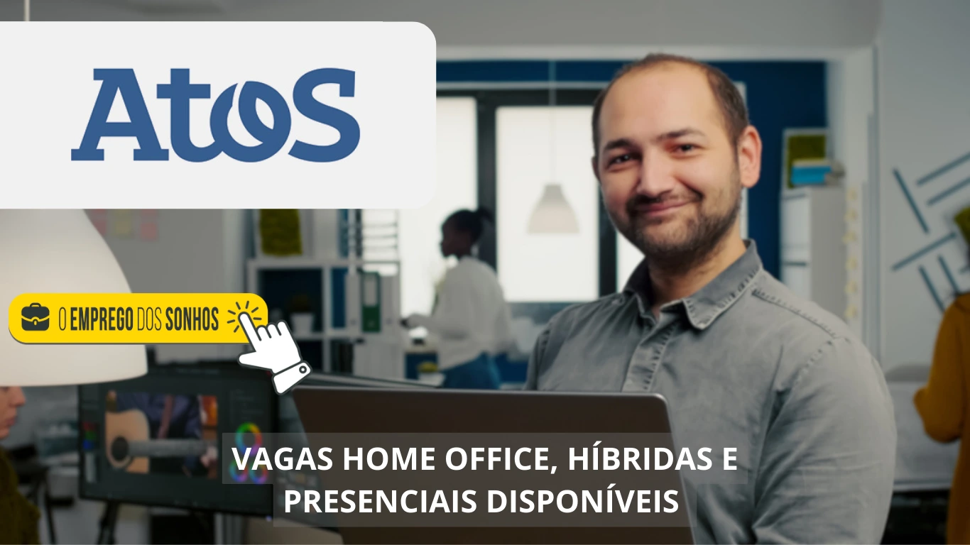 Atos está contratando! Empresa abre mais de 900 vagas home office, híbridas e presenciais no Brasil e no exterior, veja mais!