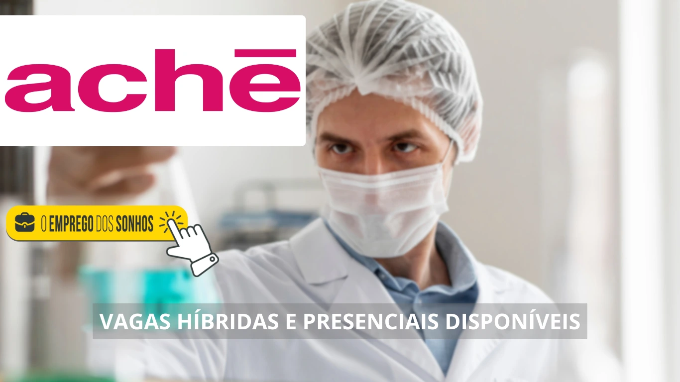 Aché está em busca de profissionais! Empresa divulga mais de 40 vagas com possibilidade de home office e presenciais para profissionais de diferentes áreas