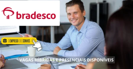 Bradesco está contratando! Banco divulga mais de 200 oportunidades em vagas com possibilidade de home office e presencialmente