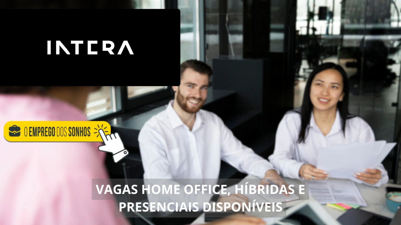 INTERA divulga novas oportunidades! Empresa está oferecendo mais de 20 vagas home office, híbridas e presenciais em diversas áreas de atuação