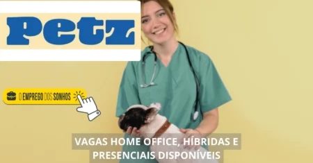 Trabalhe na Petz! Empresa divulga mais de 300 vagas home office, híbridas e presenciais para Auxiliares, Atendente, Banhista e outras funções