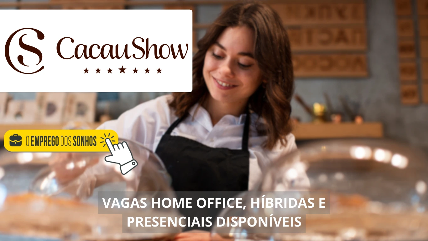 Mais de 100 oportunidades de carreira na Cacau Show! Diversidade de vagas home office, híbridas e presenciais para diversos perfis profissionais