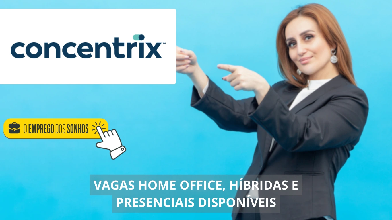 Concentrix anuncia mais de 3.400 vagas de emprego home office, híbridas e presenciais com benefícios atraentes no Brasil e exterior