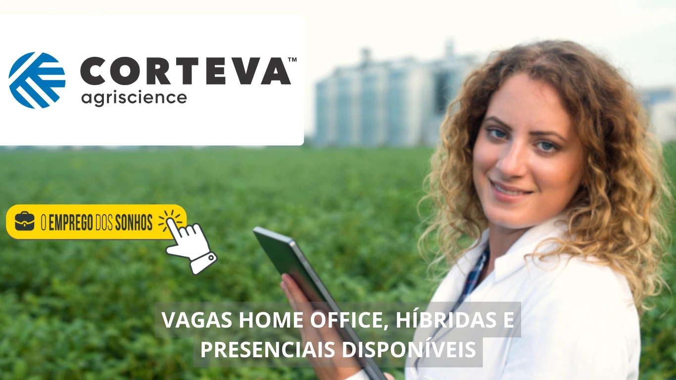 Explore as oportunidades de carreira na Corteva: mais de 200 vagas home office, híbridas e presenciais no Brasil e no exterior