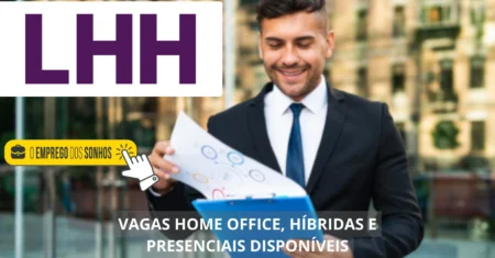 LHH abre mais de 3mil vagas de emprego no Brasil e no exterior: oportunidades home office, híbridas e presenciais para diferentes perfis profissionais