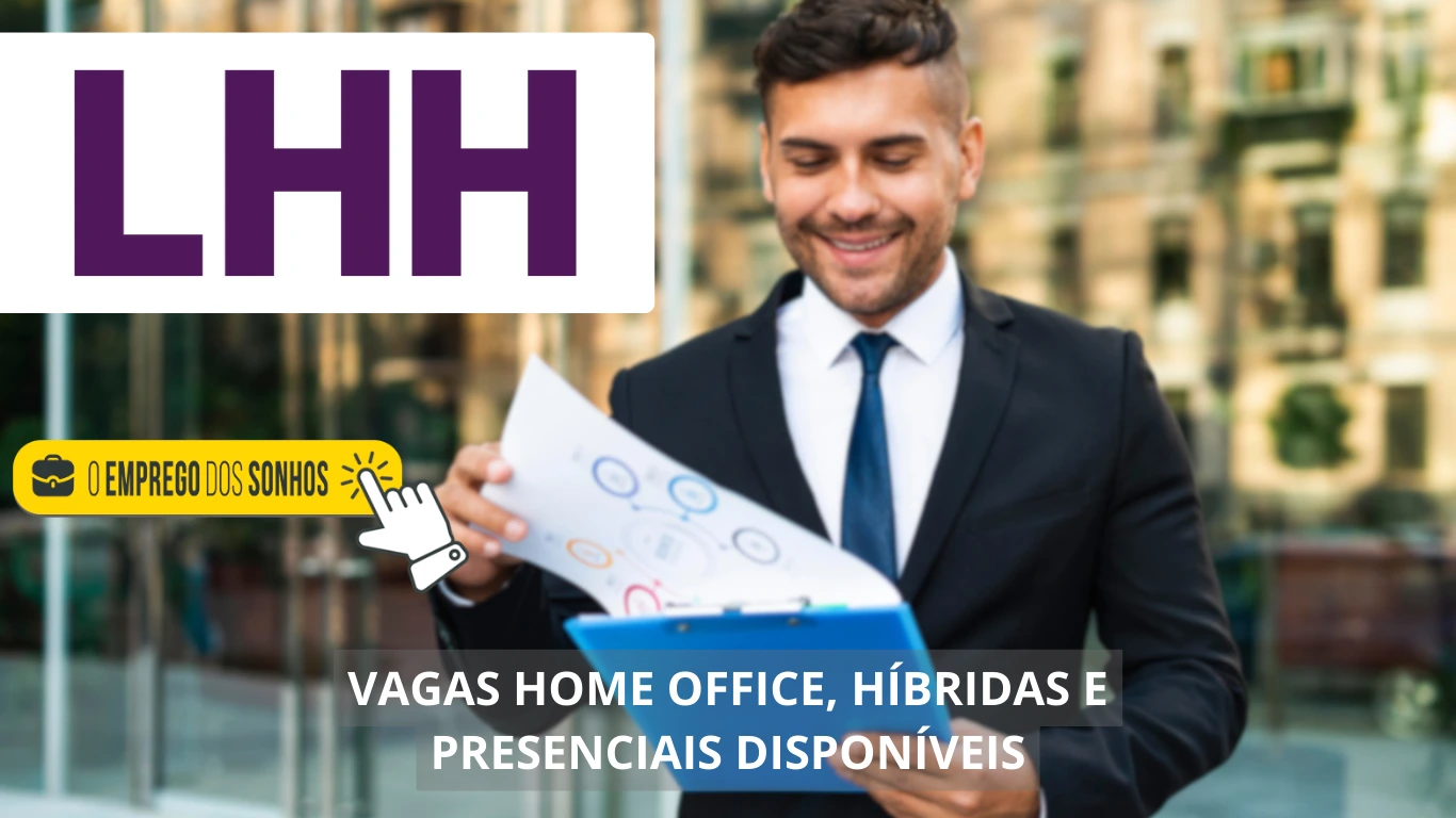 LHH abre mais de 3mil vagas de emprego no Brasil e no exterior: oportunidades home office, híbridas e presenciais para diferentes perfis profissionais