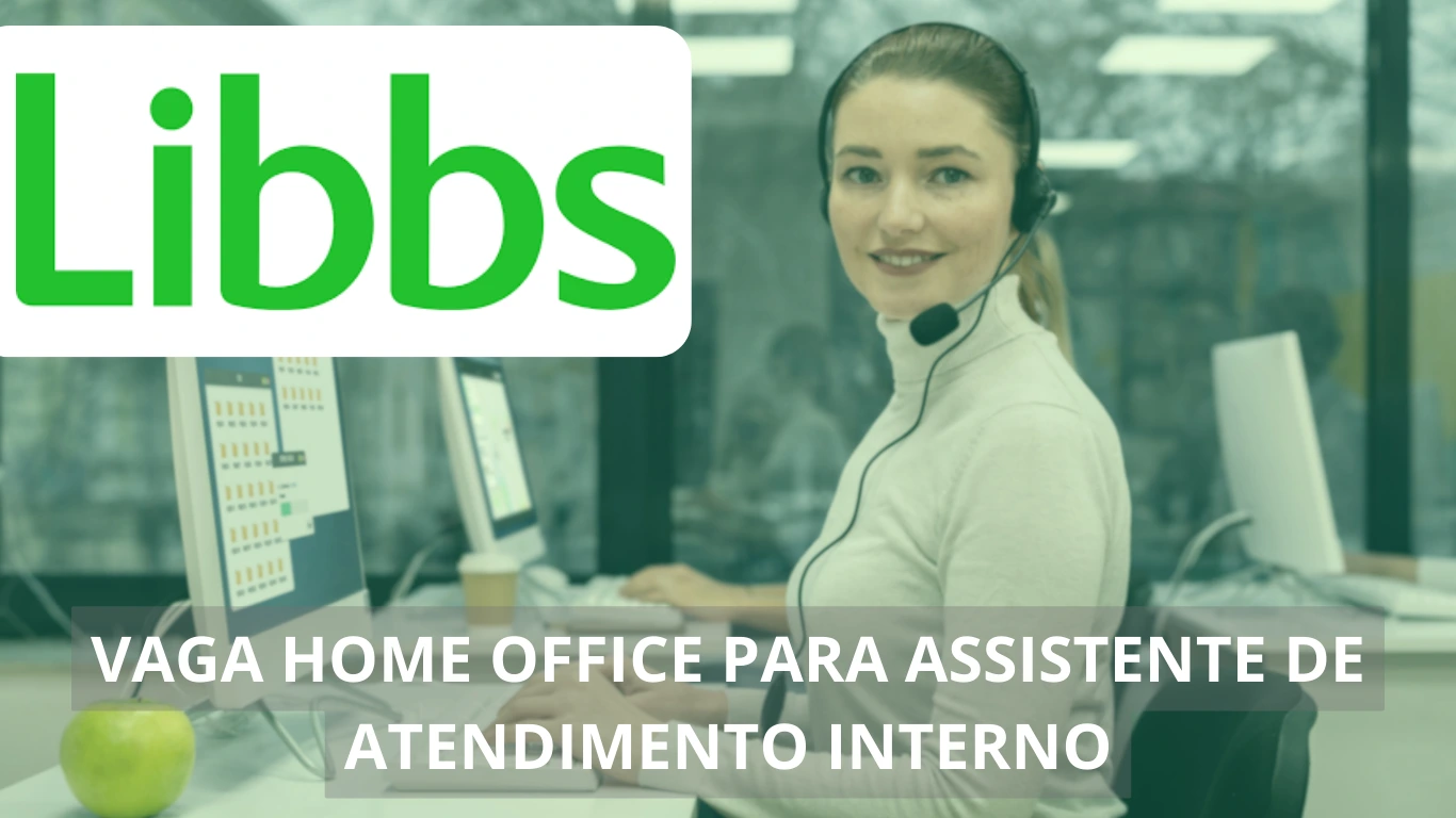 Assistente de Atendimento Interno - Libbs está contratando profissionais com vaga 100% home office para a área comercial, veja mais!