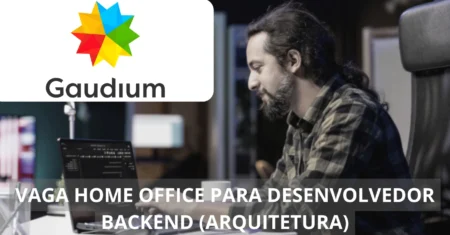 Desenvolvedor Backend (Arquitetura) – Gaudium está oferecendo vaga home office com ganhos de até R$ 12mil, confira!