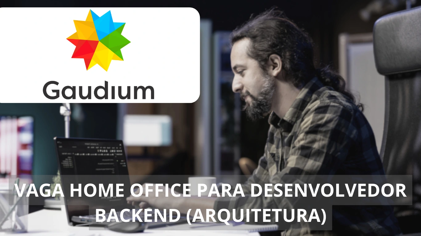 Desenvolvedor Backend (Arquitetura) - Gaudium está oferecendo vaga home office com ganhos de até R$ 12mil, confira!