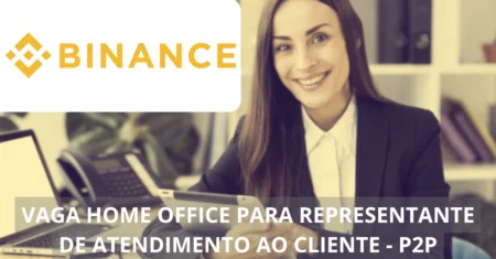 Representante de Atendimento ao Cliente P2P – Binance abre oportunidade incrível em home office para área de atendimento