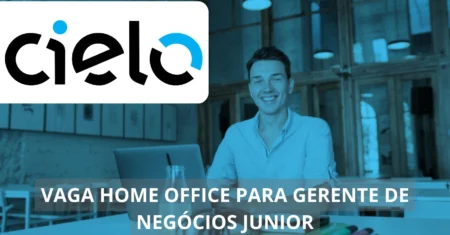 Gerente de Negócios Junior – Cielo abre vaga home office para novos talentos na área de negócios