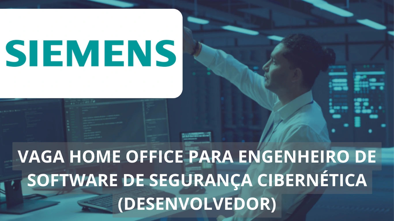 Engenheiro de Software de Segurança Cibernética - Desenvolvedor - Siemens abre 100% vaga home office na área de tecnologia