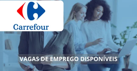 Carrefour está oferecendo dezenas de vagas de emprego em formato híbrido para diferentes perfis, não perca!