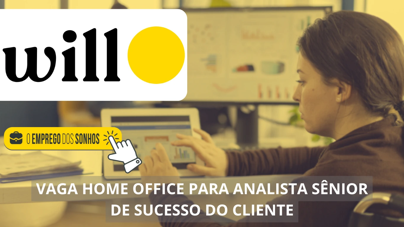 Analista Sênior de Sucesso do Cliente - Will Bank abre vaga home office com oportunidade de crescimento