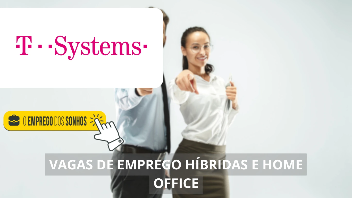 T-Systems do Brasil está oferecendo uma dezena de vagas de emprego com foco no home office e híbrido