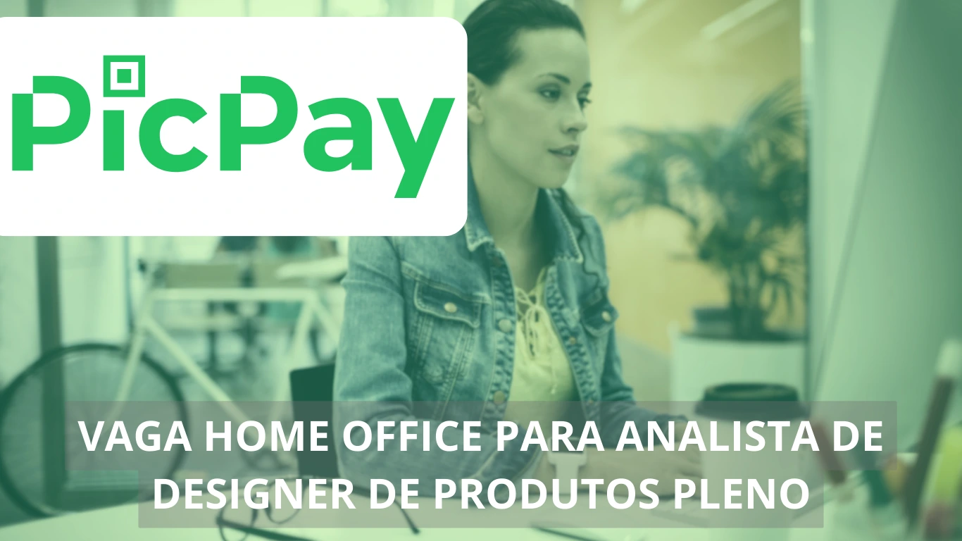 Analista de Designer de Produtos Pleno - PicPay abre vaga em home office exclusiva para PcD, confira!