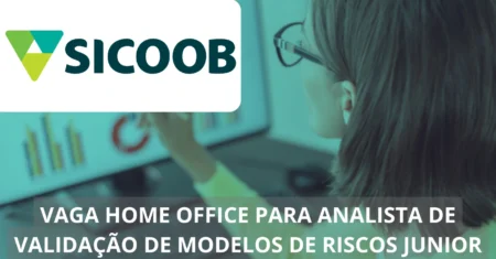 Analista de Validação de Modelos de Riscos Junior – Sicoob anuncia vaga home office para novos talentos, confira!