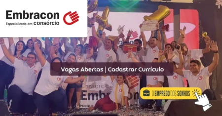 Embracon está contratando! São 93 vagas de emprego na área comercial para Vendedores de Consórcio com Ensino médio completo