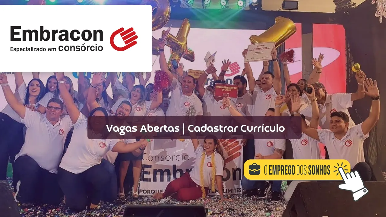 Embracon está contratando! São 93 vagas de emprego na área comercial para Vendedores de Consórcio com Ensino médio completo