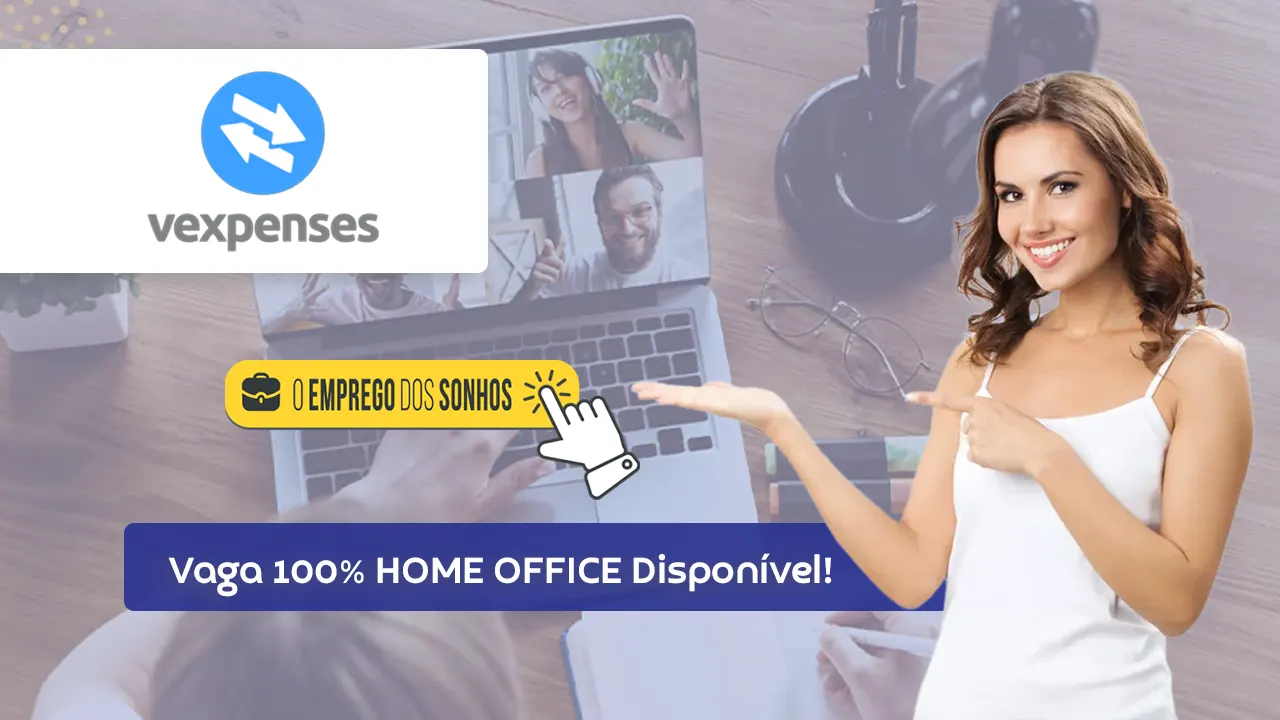 TRABALHO HOME OFFICE na VExpenses - Empresa está com vaga de Teletrabalho aberta para Estágio em Novos Negócios 100% Remoto