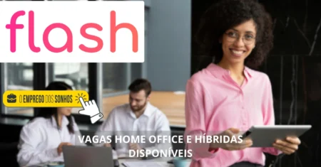 Flash abre dezenas de vagas home office e híbridas para diferentes áreas: Confira as oportunidades de trabalho