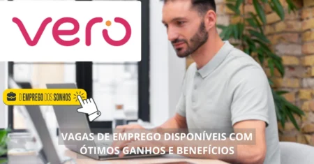 VERO contrata novos profissionais! 11 vagas de emprego em formato híbrido com salários de até R$ 5 mil + benefícios