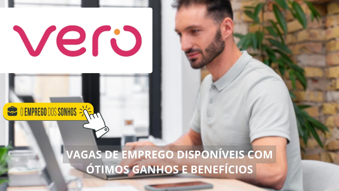 VERO contrata profissionais! 11 vagas de emprego em formato híbrido com salários de até R$ 5 mil + benefícios