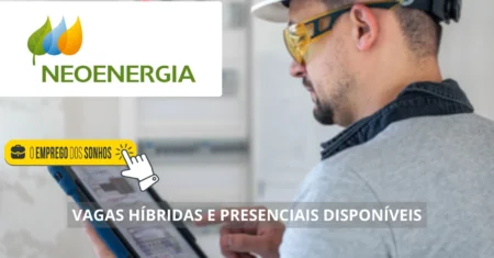 Neoenergia abre processo seletivo com vagas de emprego presenciais e híbridas com remuneração de até R$ 3 mil