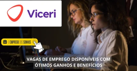 Viceri está contratando! Vagas de emprego em formato home office e híbrido com salários de até R$ 6 mil + benefícios imperdíveis