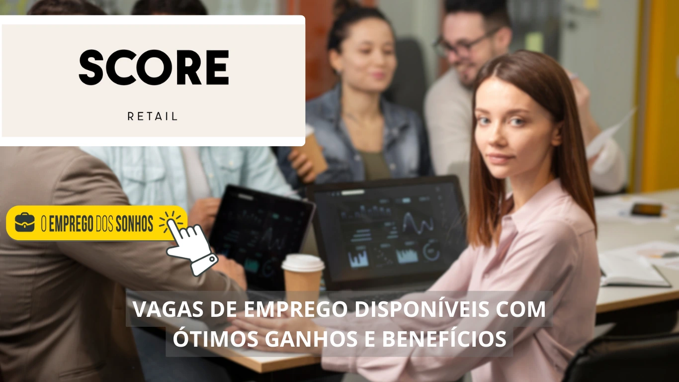 Score Group está contratando! Vagas de emprego em formato home office e híbrido com salários de até R$ 5 mil + benefícios esperam por você