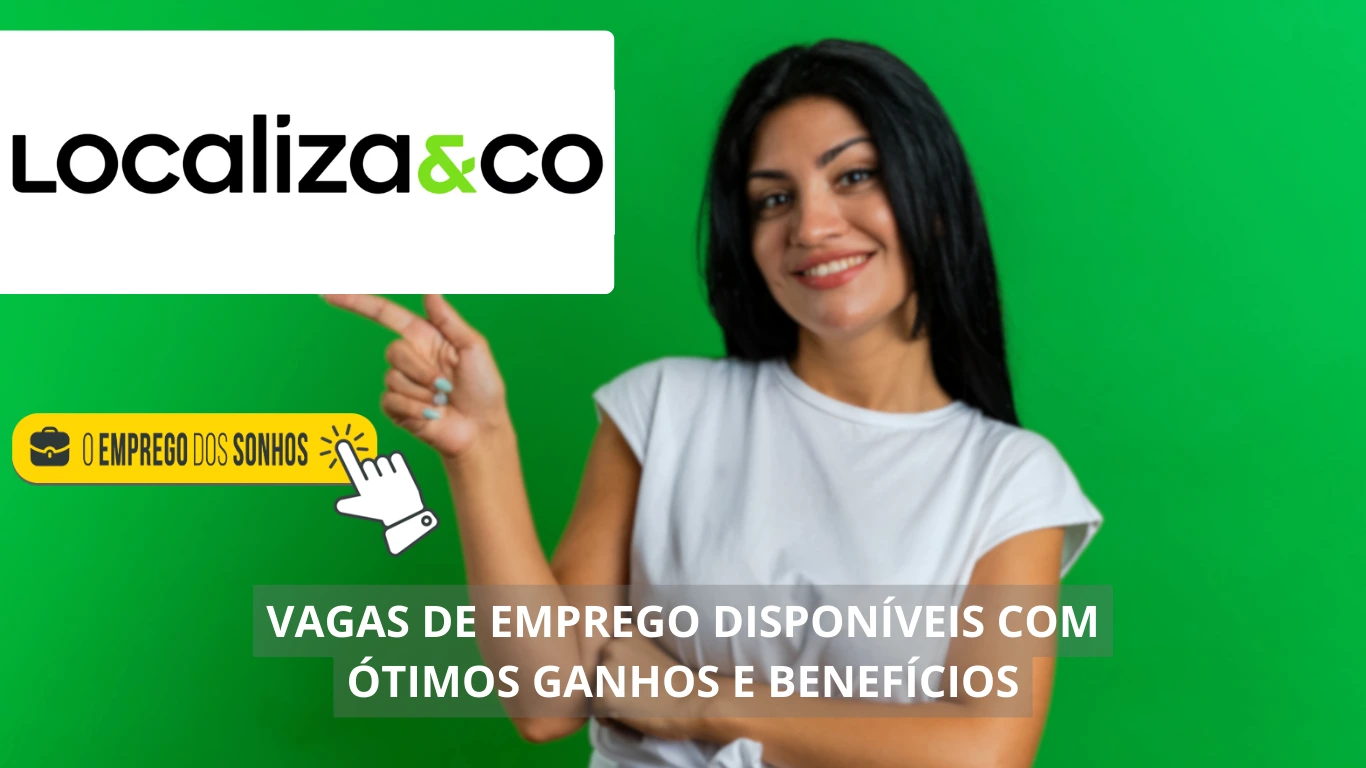 Localiza&Co está contratando! 61 vagas de emprego em formato home office e híbrido com salários a partir de R$ 2 mil + benefícios