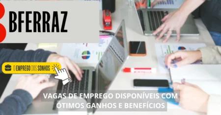 BFerraz está contratando! Dezenas de vagas de emprego em formato híbrido e presencial com salários a partir de R$ 2 mil