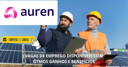 Auren Energia contrata! Empresa abre dezenas de vagas híbridas e presenciais: confira as oportunidades de trabalho e não fique de fora