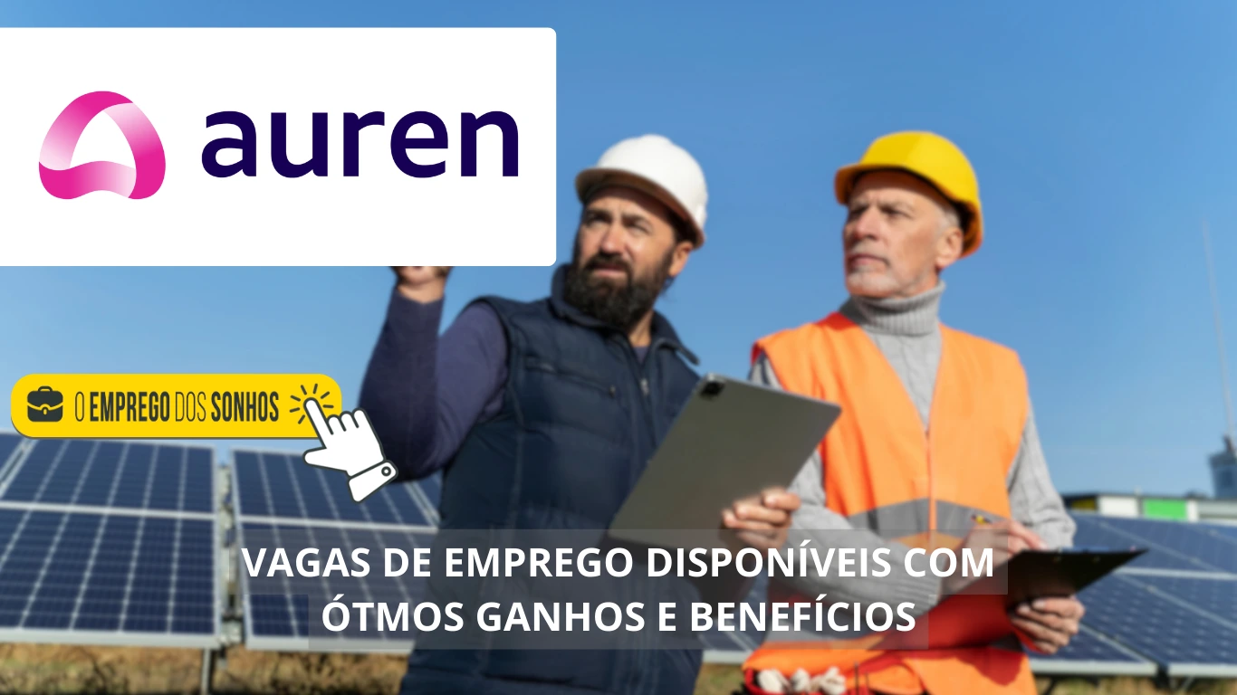 Auren Energia contrata! Empresa abre uma dezena de vagas híbridas e presenciais: confira as oportunidades de trabalho e não fique de fora