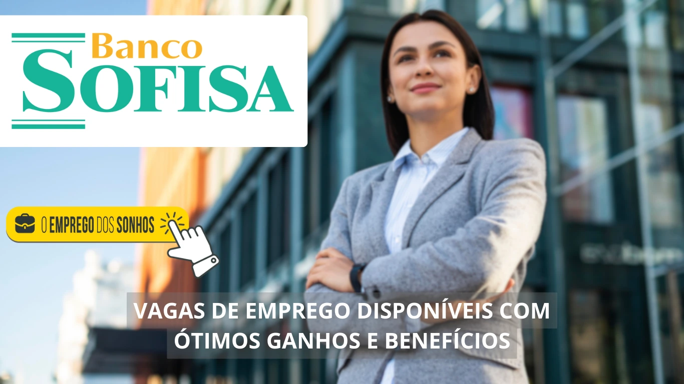 Banco Sofisa está contratando! 12 vagas de emprego em formato híbrido e presencial com salários a partir de R$ 3 Mil + benefícios