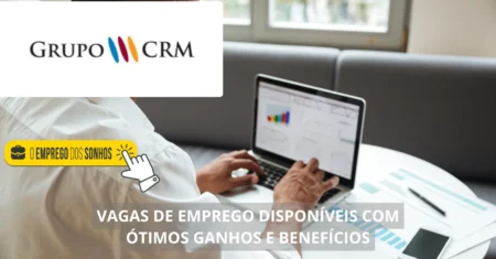 Grupo CRM contrata para preencher 44 vagas de emprego em formato híbrido com salários + benefícios atrativos