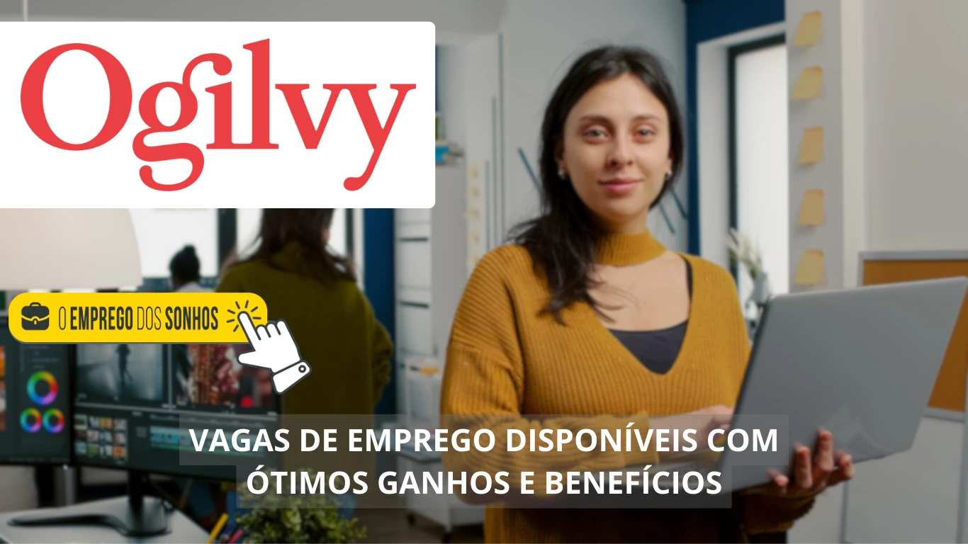 Ogilvy está contratando! Vagas de emprego em formato híbrido e presencial com salários de até R$ 4 mil + benefícios pra você