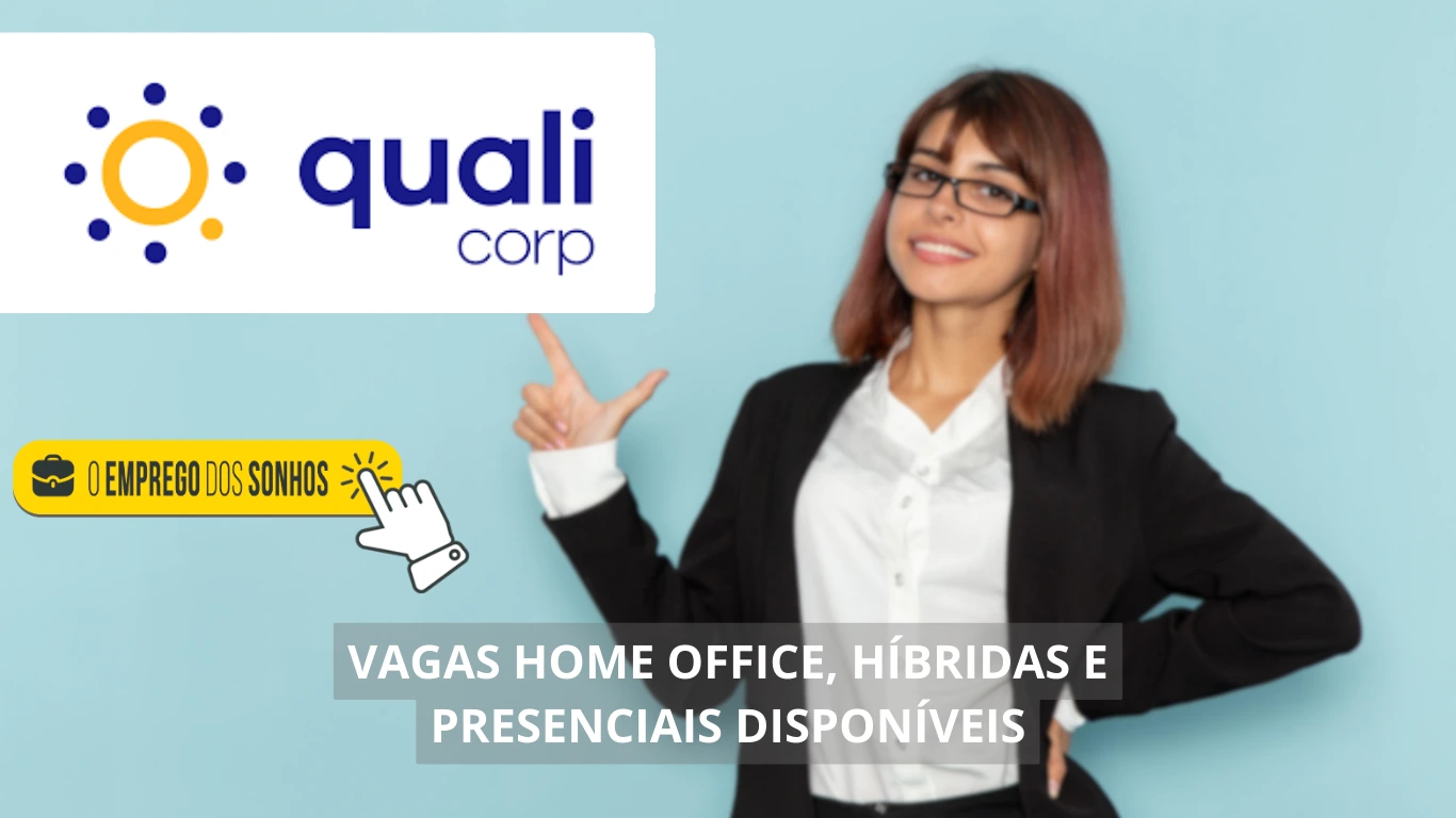 Qualicorp abre mais de uma dezena de vagas de emprego para modelos home office, híbrido e presencial em diversas áreas