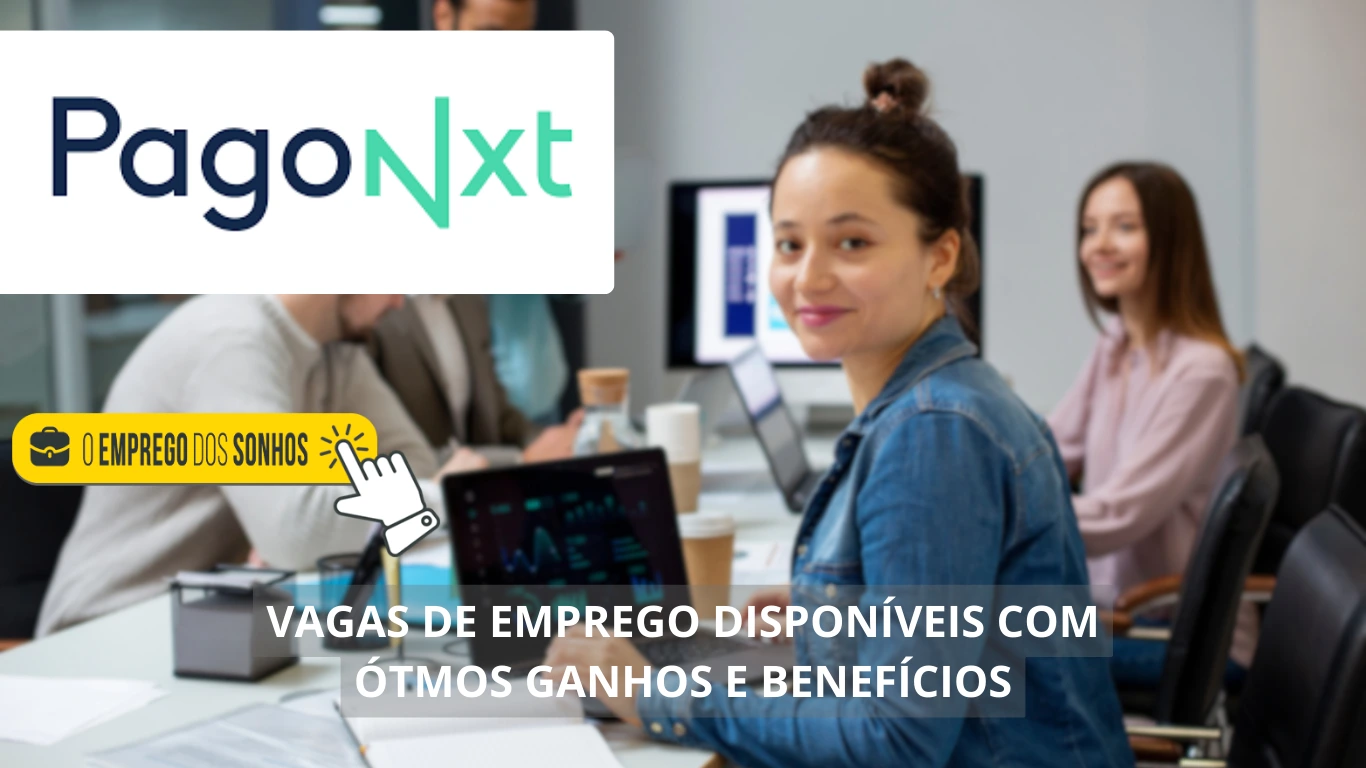 PagoNxt abre mais de 90 vagas home office, híbridas e presenciais: confira as oportunidades e saiba como se candidatar