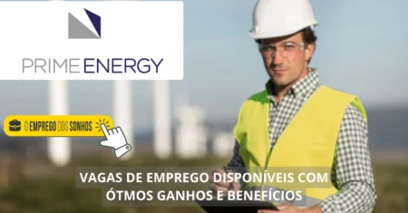 Prime Energy contrata pessoas com e sem experiência para preencher vagas híbridas e presenciais