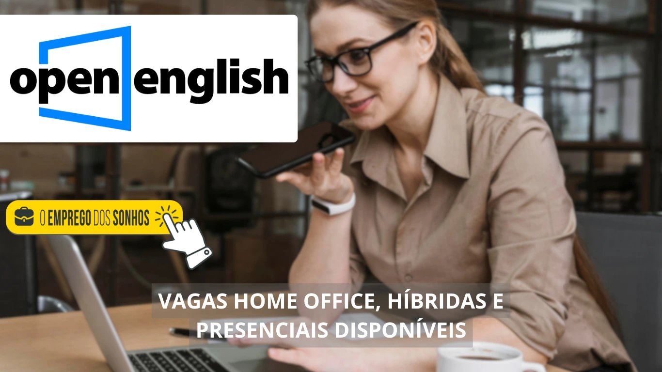 Open English oferece mais de 40 vagas de emprego presenciais, híbridas e home office no Brasil e no exterior para profissionais de diversas áreas profissionais