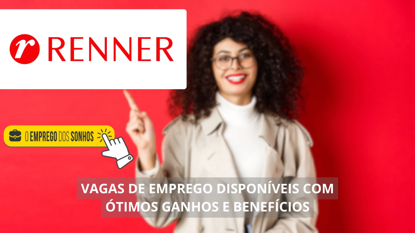 Renner está contratando! Processo seletivo com mais de 50 vagas de emprego híbridas com salários a partir de R$ 1.800 + benefícios, confira