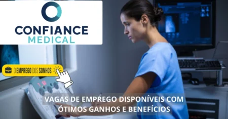 Confiance Medical está contratando! Vagas de emprego em formato híbrido e presencial com salários a partir de R$ 2 mil + benefícios